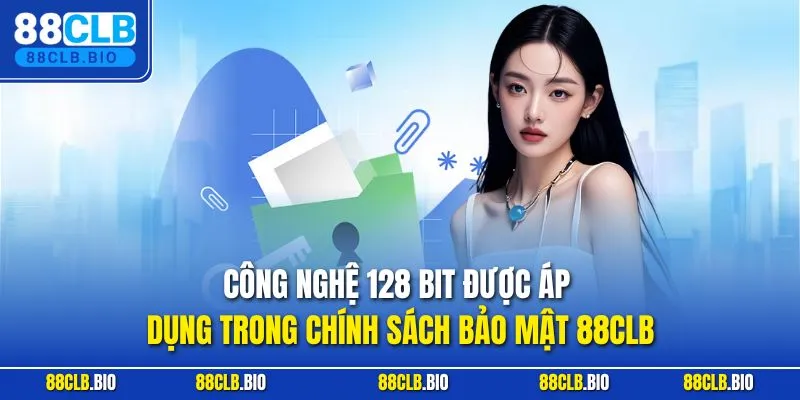 Công nghệ 128 bit được áp dụng trong chính sách bảo mật 88CLB