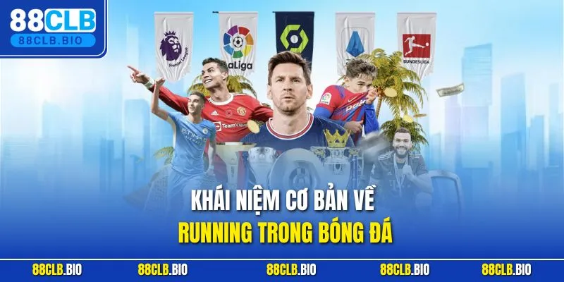 Khái niệm cơ bản về running trong bóng đá