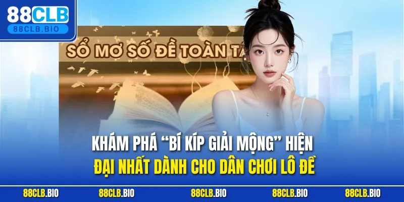 Khám phá “bí kíp giải mộng” hiện đại nhất dành cho dân chơi lô đề