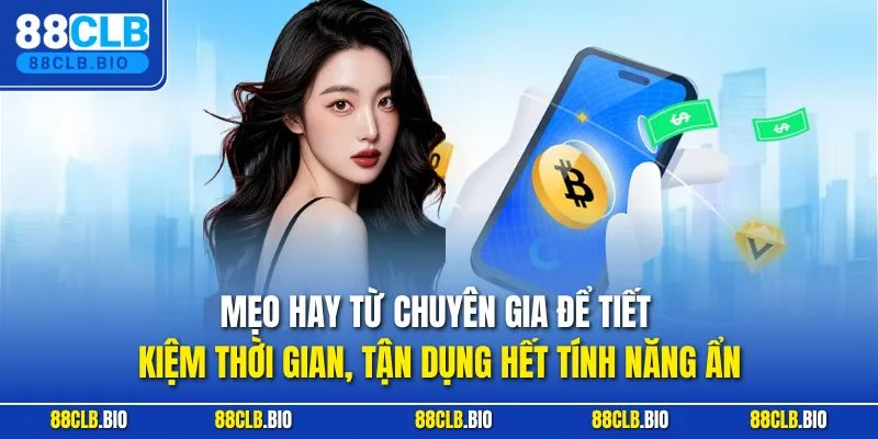 Mẹo hay từ chuyên gia để tiết kiệm thời gian, tận dụng hết tính năng ẩn